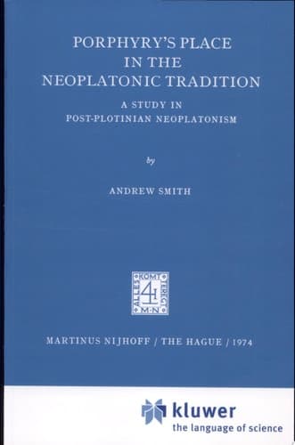 Porphyry’s Place in the Neoplatonic Tradition A Study in Post-Plotinian Neoplatonism