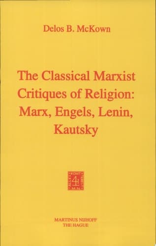 The Classical Marxist Critiques of Religion: Marx, Engels, Lenin, Kautsky