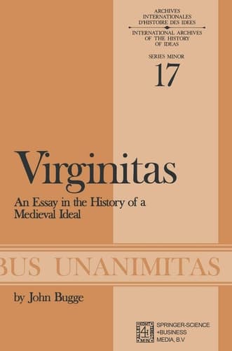 Virginitas: An Essay in the History of a Medieval Idea (Archives Internationales D'Histoire Des Idées Minor, 17)
