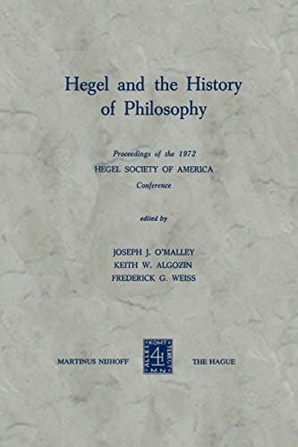Hegel and the History of Philosophy Proceedings of the 1972 HEGEL SOCIETY OF AMERICA Conference