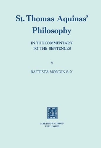 St. Thomas Aquinas’ Philosophy: In the Commentary to the Sentences