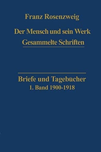 Briefe und Tagebücher (Franz Rosenzweig Gesammelte Schriften, 1) (German Edition)