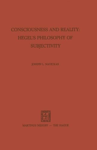 Consciousness and Reality: Hegel’s Philosophy of Subjectivity: Hegel's Philosophy of Subjectivity