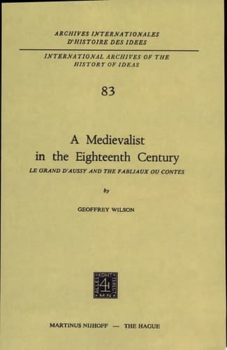 A Medievalist in the Eighteenth Century Le Grand D'Aussy and the Fabliaux Ou Contes