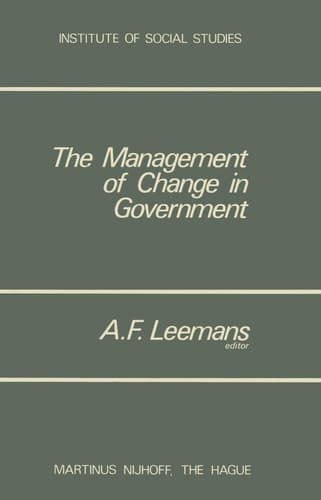 The Management of Change in Government (Institute of Social Studies Series on Development of Societies, 1)