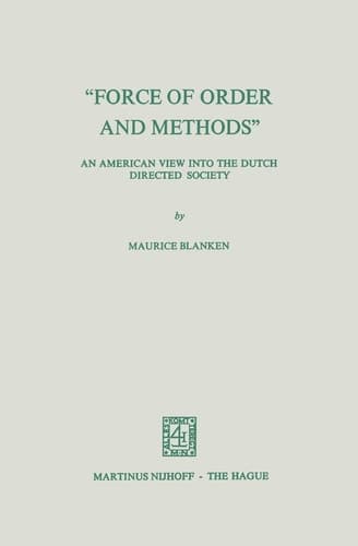 “Force of Order and Methods ...” An American View into the Dutch Directed Society
