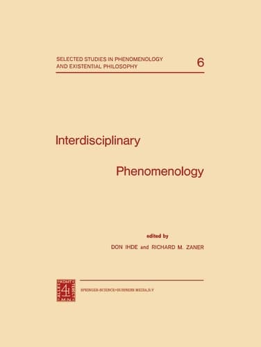 Interdisciplinary Phenomenology (Selected Studies in Phenomenology and Existential Philosophy, 6)