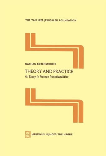 Theory and Practice: An Essay in Human Intentionalities (Jerusalem Van Leer Foundation, 3)