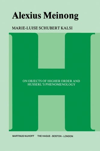 Alexius Meinong: On Objects of Higher Order and Husserl’s Phenomenology