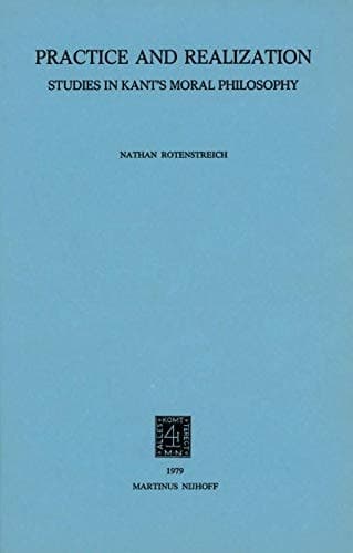 Practice and Realization Studies in Kant’s Moral Philosophy