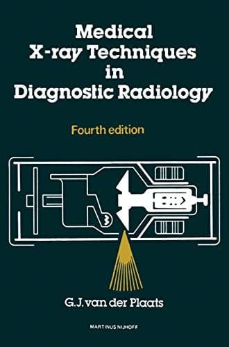 Medical X-Ray Techniques in Diagnostic Radiology a Textbook for Radiographers and Radiological Technicians