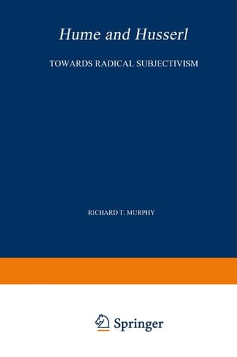 Hume and Husserl Towards Radical Subjectivism