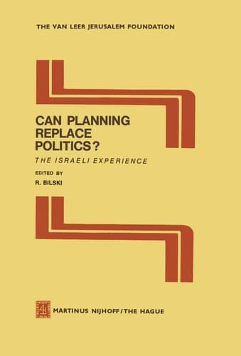 Can Planning Replace Politics?: The Israeli Experience (Jerusalem Van Leer Foundation, 4)