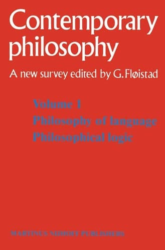 Tome 1 Philosophie du langage, Logique philosophique / Volume 1 Philosophy of language, Philosophical logic (Contemporary Philosophy: A New Survey)