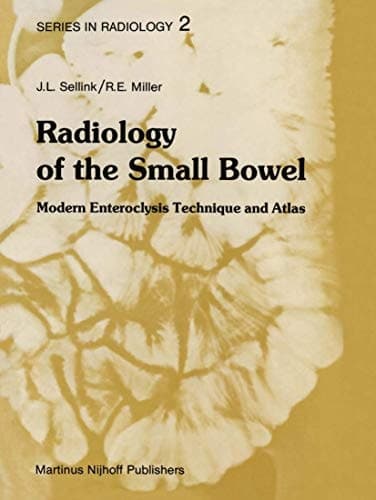 Radiology of the Small Bowel: Modern Enteroclysis Technique and Atlas (Series in Radiology)