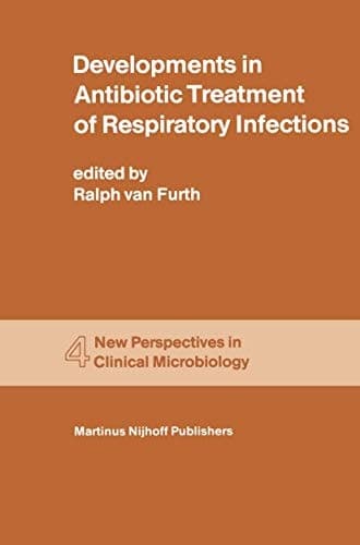 Developments in Antibiotic Treatment of Respiratory Infections Proceedings of the Round Table Conference on Developments in Antibiotic Treatment of Respiratory Infections in the Hospital and General Practice, held in the Kurhaus, Scheveningen, The Netherlands, June 15–16, 1980