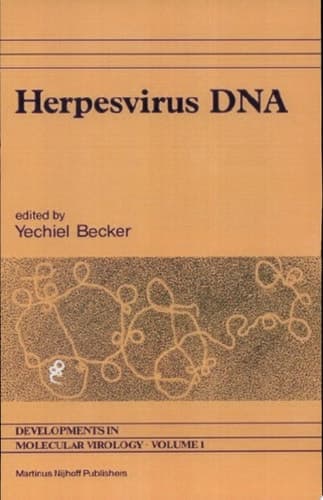 Herpesvirus DNA Recent Studies on the Organization of Viral Genomes, MRNA Transcription, DNA Replication, Defective DNA, and Viral DNA Sequences in Transformed Cells and Bacterial Plasmids