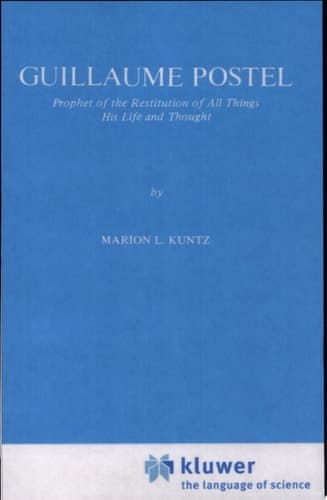 Guillaume Postel Prophet of the Restitution of All Things His Life and Thought