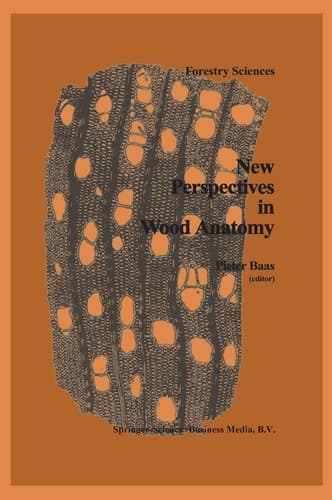 New Perspectives in Wood Anatomy: Published on the Occasion of the 50th Anniversary of the International Association of Wood Anatomists (Forestry Sciences, 1)
