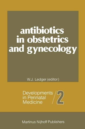 Antibiotics in Obstetrics and Gynecology (Developments in Perinatal Medicine)