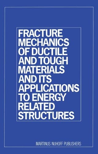 Fracture Mechanics of Ductile and Tough Materials and its Applications to Energy Related Structures Proceedings of the USA-Japan Joint Seminar Held at Hyama, Japan November 12–16, 1979
