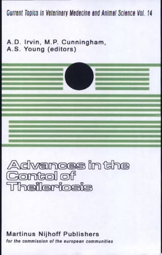 Advances in the Control of Theileriosis Proceedings of an International Conference held at the International Laboratory for Research on Animal Diseases in Nairobi, 9–13th February, 1981
