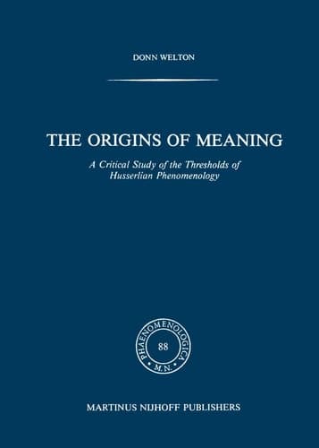 The Origins of Meaning A Critical Study of the Thresholds of Husserlian Phenomenology
