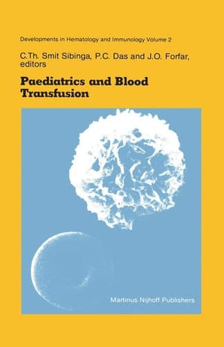 Paediatrics and Blood Transfusion Proceedings of the Fifth Annual Symposium on Blood Transfusion, Groningen 1980 organized by the Red Cross Bloodbank Groningen-Drenthe