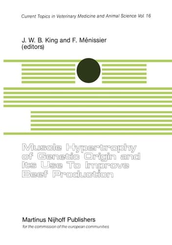 Muscle Hypertrophy of Genetic Origin and its use to Improve Beef Production A Seminar in the CEC Programme of Coordination of Research on Beef Production held in Toulouse, France, June 1–12, 1980