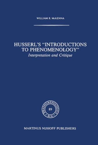 Husserl’s “Introductions to Phenomenology” Interpretation and Critique