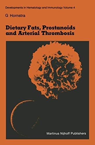 Dietary Fats, Prostanoids and Arterial Thrombosis (Developments in Hematology and Immunology)
