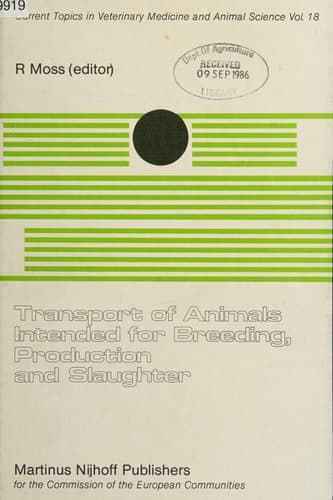 Transport of Animals Intended for Breeding, Production and Slaughter: A Seminar in the CEC Programme of Coordination of Research on Animal Welfare, ... 1981 (Current Topics in Veterinary Medicine)
