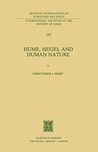 Hume, Hegel and Human Nature (International Archives of the History of Ideas Archives internationales d'histoire des idées, 103)