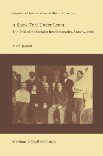A Show Trial Under Lenin: The Trial of the Socialist Revolutionaries, Moscow 1922 (Studies in Social History, 7)