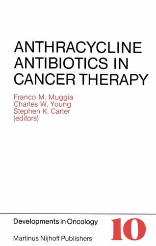 Anthracycline Antibiotics in Cancer Therapy Proceedings of the International Symposium on Anthracycline Antibiotics in Cancer Therapy, New York, New York, 16–18 September 1981