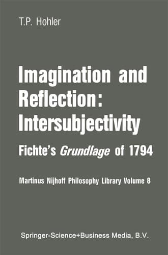 Imagination and Reflection: Intersubjectivity Fichte’s Grundlage of 1794