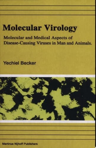 Molecular Virology Molecular and Medical Aspects of Disease-Causing Viruses in Man and Animals