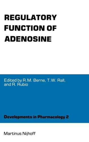 Regulatory Function of Adenosine: Proceedings of the International Symposium on Adenosine, Charlottesville, Virginia, June 7–11,1982 (Developments in Pharmacology, 2)