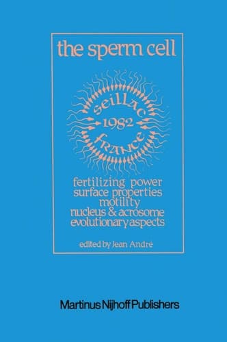 The Sperm Cell Fertilizing Power, Surface Properties, Motility, Nucleus and Acrosome, Evolutionary Aspects Proceedings of the Fourth International Symposium on Spermatology, Seillac, France, 27 June–1 July 1982