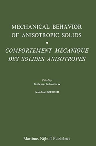 Mechanical Behavior of Anisotropic Solids / Comportment Méchanique des Solides Anisotropes Proceedings of the Euromech Colloquium 115 Villard-de-Lans, June 19–22, 1979 / Colloque Euromech 115 Villard-de-Lans, 19–22 juin 1979