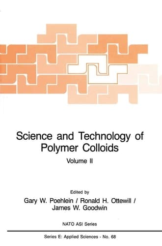 Science and Technology of Polymer Colloids: Characterization, Stabilization and Application Properties (NATO Science Series E:, 2)