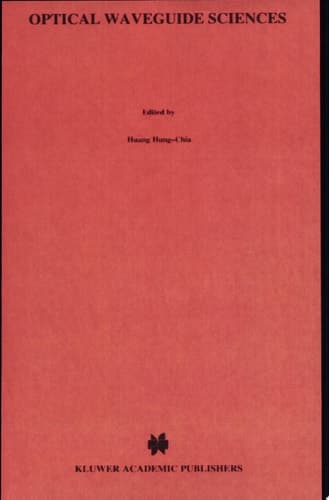 Optical Waveguide Sciences Proceedings of the International Symposium, held at Kweilin, People’s Republic of China (PRC), June 20–23, 1983