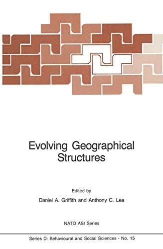 Evolving Geographical Structures: Mathematical Models and Theories for Space-Time Processes (NATO Science Series D:, 15)