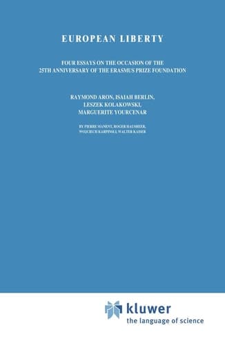 European Liberty: Four Essays on the Occasion of the 25th Anniversary of the Erasmus Prize Foundation