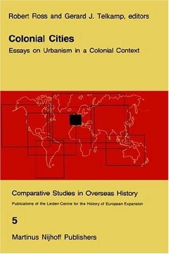 Colonial Cities Essays on Urbanism in a Colonial Context