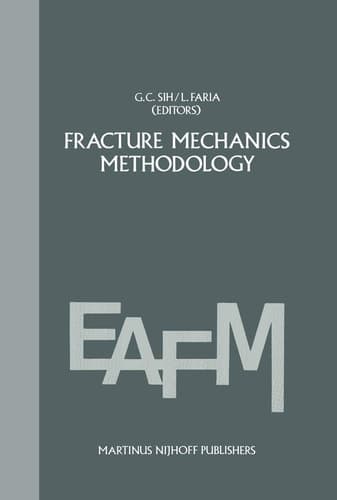 Fracture mechanics methodology: Evaluation of Structural Components Integrity (Engineering Applications of Fracture Mechanics, 1)