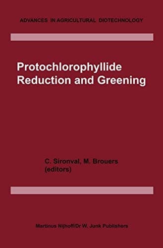 Protochlorophyllide Reduction and Greening (Advances in Agricultural Biotechnology, 8)
