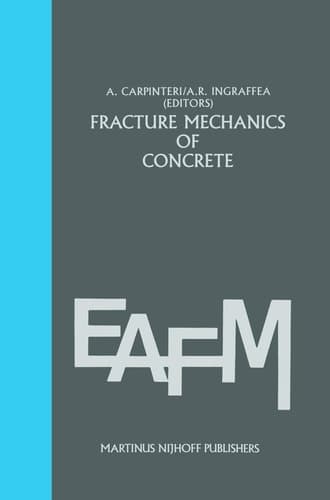 Fracture mechanics of concrete: Material characterization and testing: Material Characterization and Testing (Engineering Applications of Fracture Mechanics, 3)