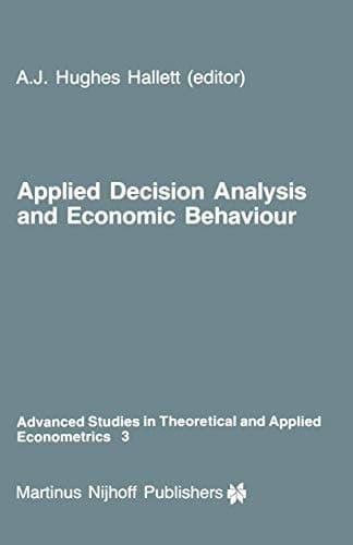 Applied Decision Analysis and Economic Behaviour (Advanced Studies in Theoretical and Applied Econometrics, 3)