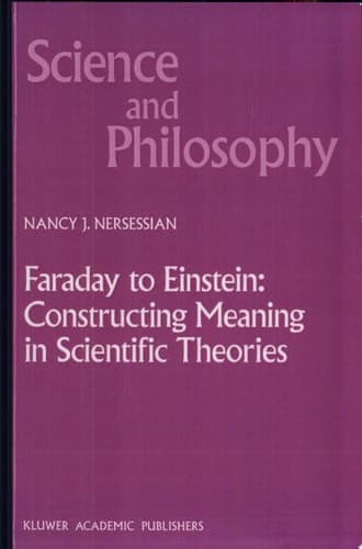 Faraday to Einstein: Constructing Meaning in Scientific Theories